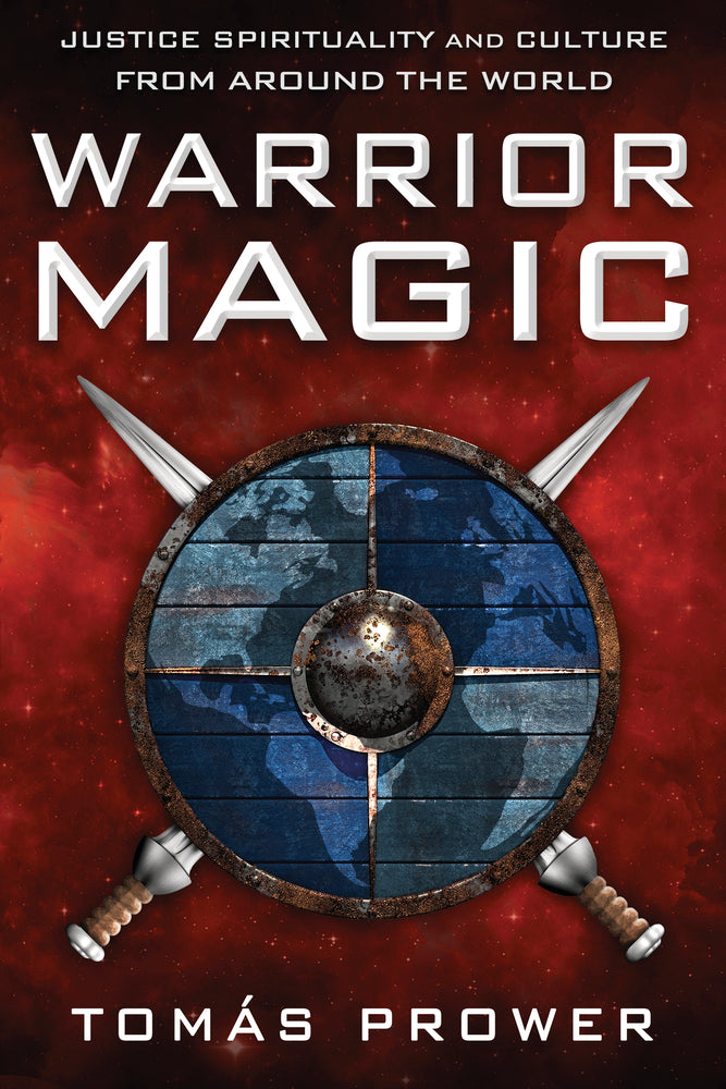 Warrior Magic - Justice, Spirituality, and Culture from Around the World