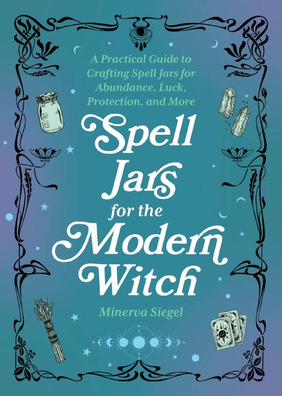 Spell Jars for the Modern Witch: A Practical Guide