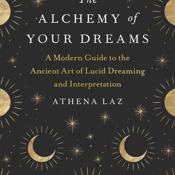 Alchemy of Your Dreams: The Ancient Art of Lucid Dreaming