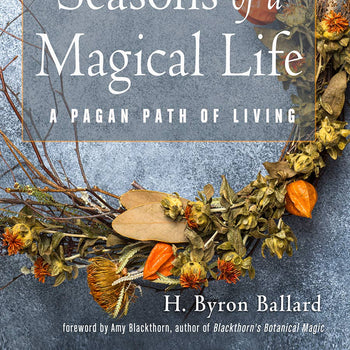 Seasons of a Magical Life: A Pagan Path of Living